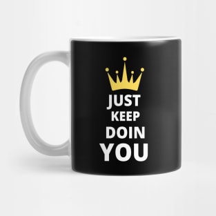 Just Keep Doin You - Text With Crown Dark Design Mug